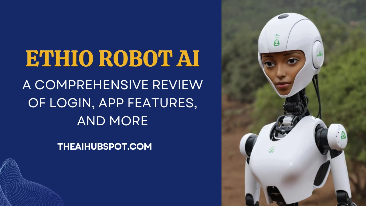 Exploring Ethio Robot AI: A Comprehensive Review of Login, App Features, and More