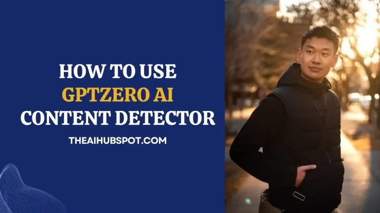 How to Use GPTZero AI Content Detector